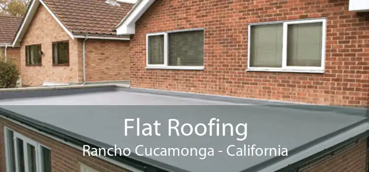 Flat Roofing Rancho Cucamonga - California