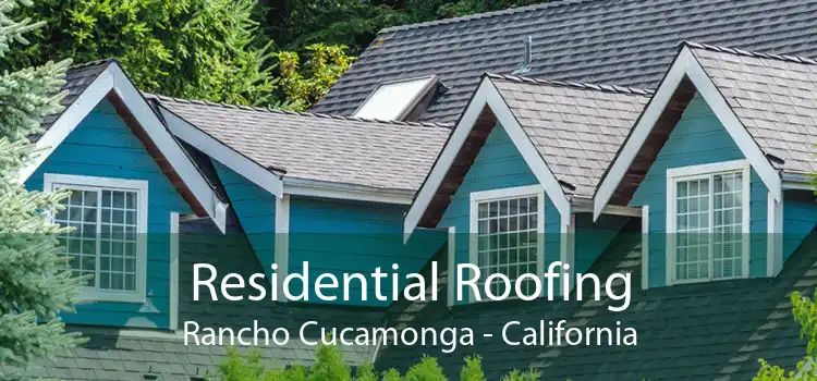 Residential Roofing Rancho Cucamonga - California