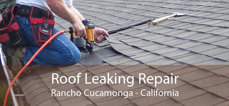 Roof Leaking Repair Rancho Cucamonga - California