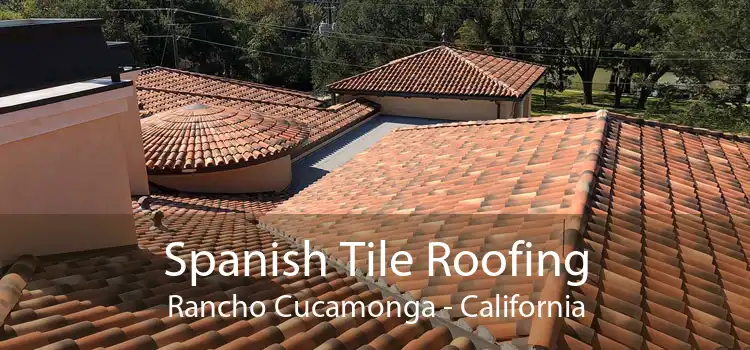 Spanish Tile Roofing Rancho Cucamonga - California