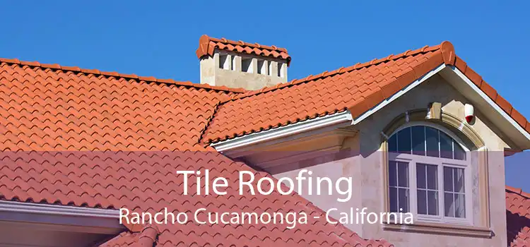 Tile Roofing Rancho Cucamonga - California